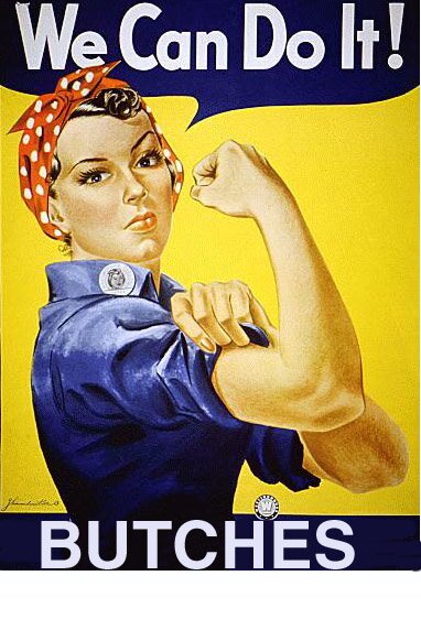 We can do it butches